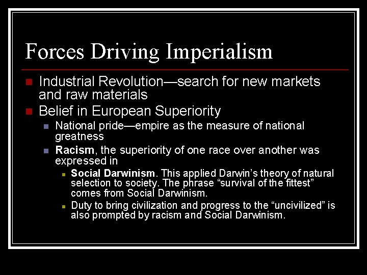 Forces Driving Imperialism n n Industrial Revolution—search for new markets and raw materials Belief