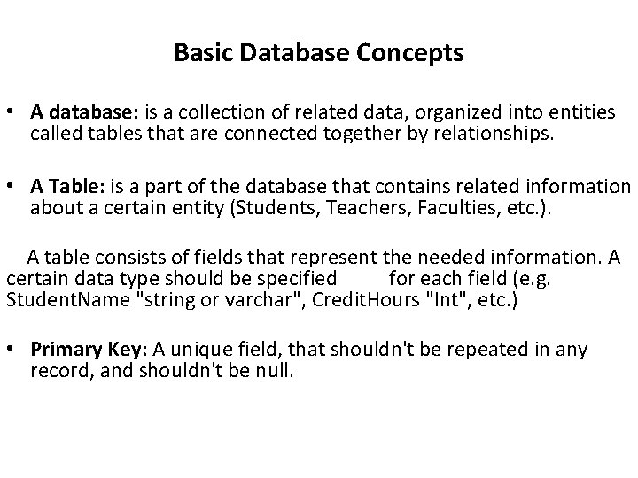 Basic Database Concepts • A database: is a collection of related data, organized into