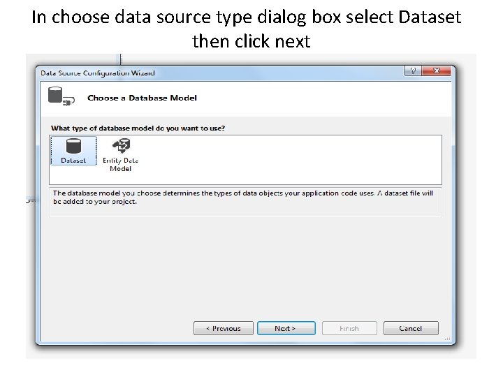 In choose data source type dialog box select Dataset then click next 