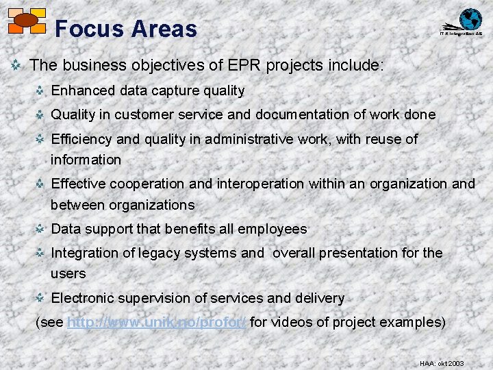 Focus Areas The business objectives of EPR projects include: Enhanced data capture quality Quality