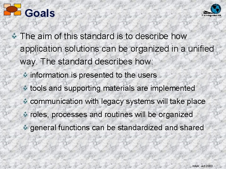 Goals The aim of this standard is to describe how application solutions can be