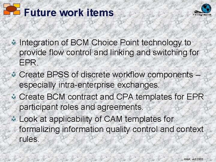 Future work items Integration of BCM Choice Point technology to provide flow control and