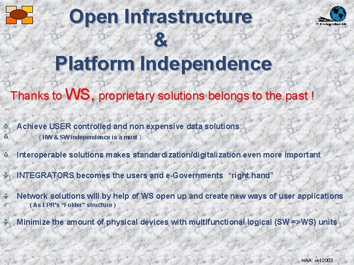 Open Infrastructure & Platform Independence Thanks to WS, proprietary solutions belongs to the past