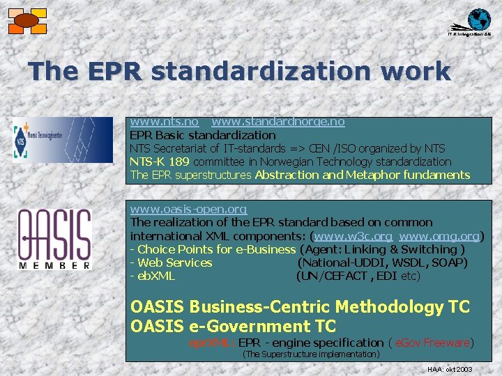 The EPR standardization work www. nts. no www. standardnorge. no EPR Basic standardization NTS
