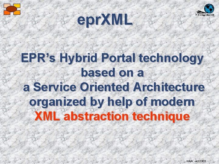 epr. XML EPR’s Hybrid Portal technology based on a a Service Oriented Architecture organized