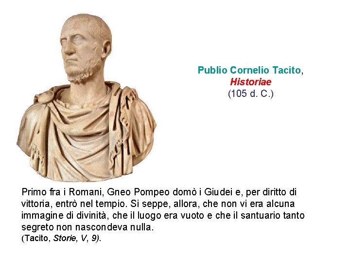 Publio Cornelio Tacito, Historiae (105 d. C. ) Primo fra i Romani, Gneo Pompeo Publio Cornelio Tacito, Historiae (105 d. C. ) Primo fra i Romani, Gneo Pompeo