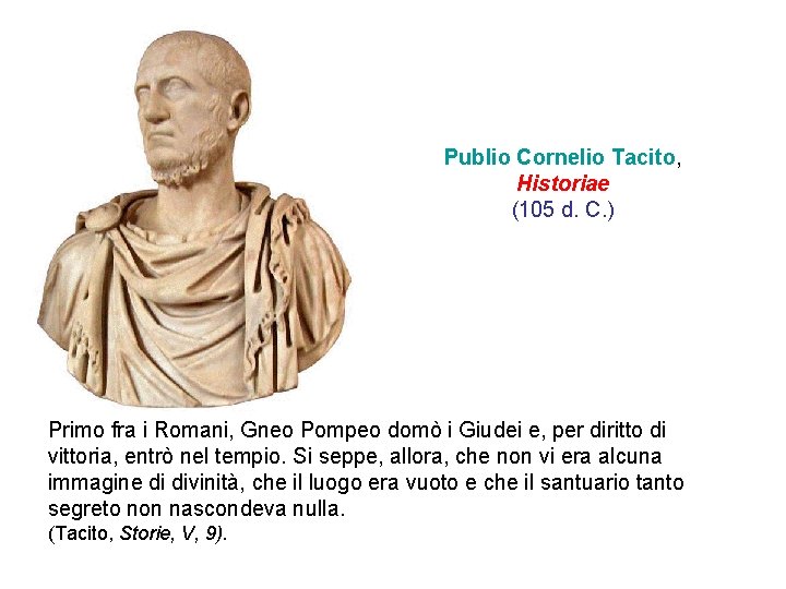 Publio Cornelio Tacito, Historiae (105 d. C. ) Primo fra i Romani, Gneo Pompeo