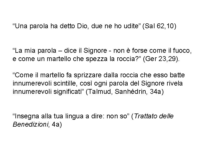 “Una parola ha detto Dio, due ne ho udite” (Sal 62, 10) “La mia