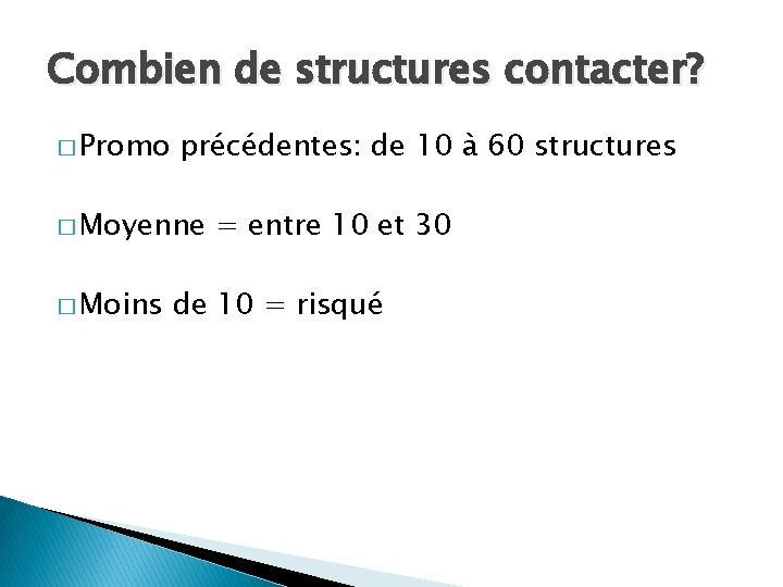 Combien de structures contacter? � Promo précédentes: de 10 à 60 structures � Moyenne