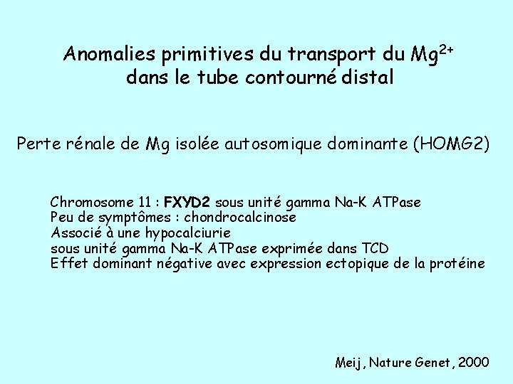 Anomalies primitives du transport du Mg 2+ dans le tube contourné distal Perte rénale
