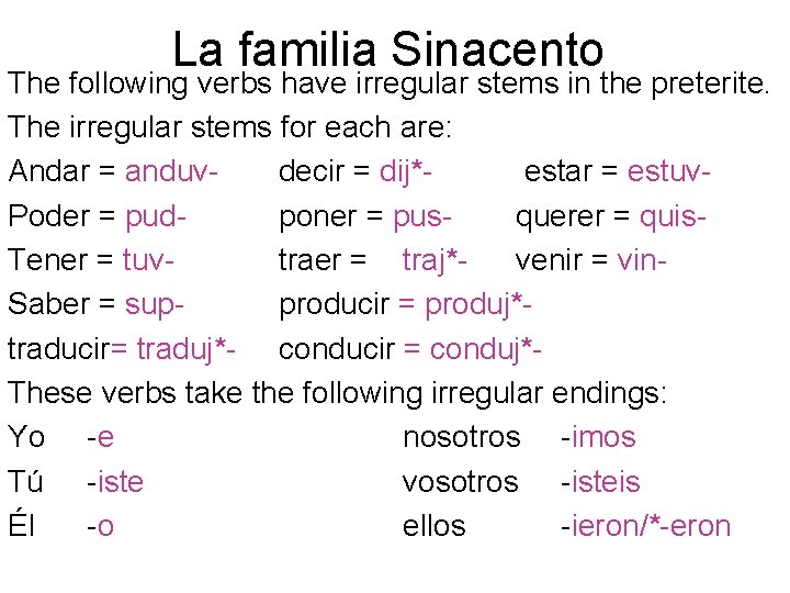 La familia Sinacento The following verbs have irregular stems in the preterite. The irregular La familia Sinacento The following verbs have irregular stems in the preterite. The irregular