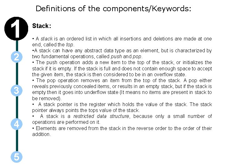 Definitions of the components/Keywords: 1 2 3 4 5 Stack: • A stack is Definitions of the components/Keywords: 1 2 3 4 5 Stack: • A stack is