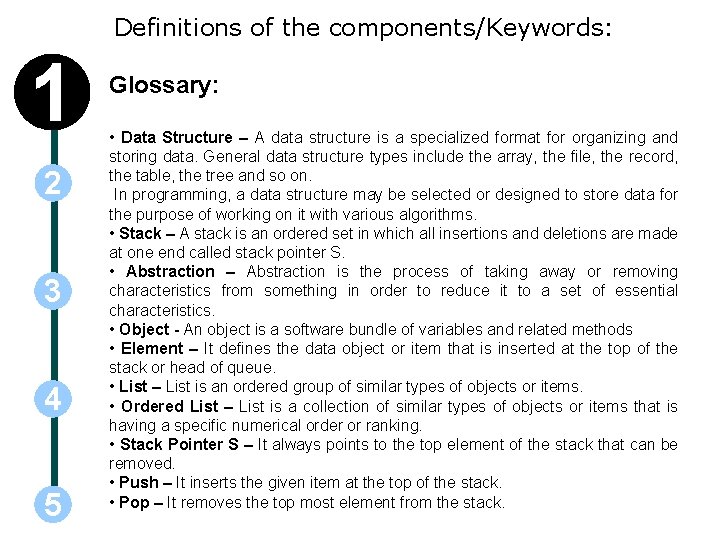 Definitions of the components/Keywords: 1 2 3 4 5 Glossary: • Data Structure – Definitions of the components/Keywords: 1 2 3 4 5 Glossary: • Data Structure –
