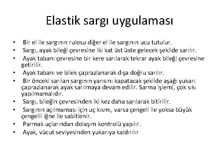 Elastik sargı uygulaması • • • Bir el ile sargının rulosu diğer el ile