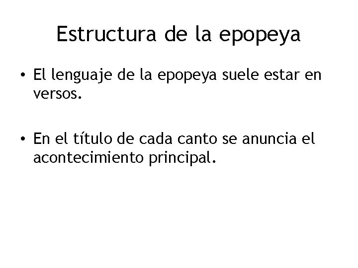 Estructura de la epopeya • El lenguaje de la epopeya suele estar en versos.