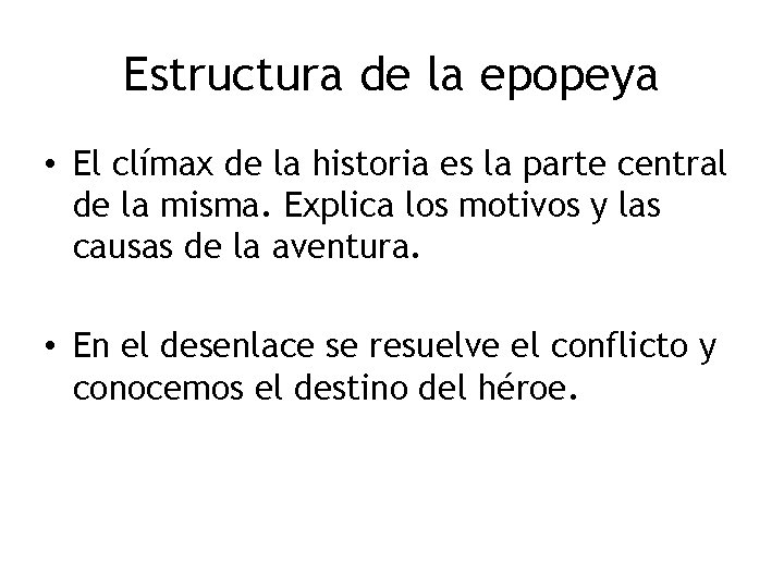 Estructura de la epopeya • El clímax de la historia es la parte central