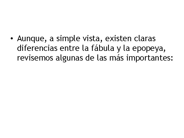  • Aunque, a simple vista, existen claras diferencias entre la fábula y la