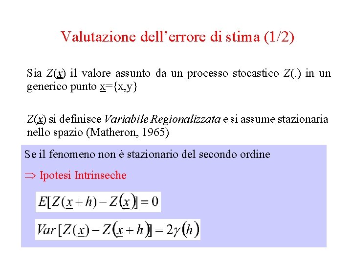 Valutazione dell’errore di stima (1/2) Sia Z(x) il valore assunto da un processo stocastico