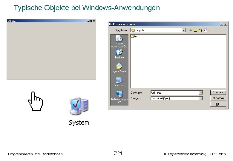 Typische Objekte bei Windows-Anwendungen Programmieren und Problemlösen 7/21 © Departement Informatik, ETH Zürich 