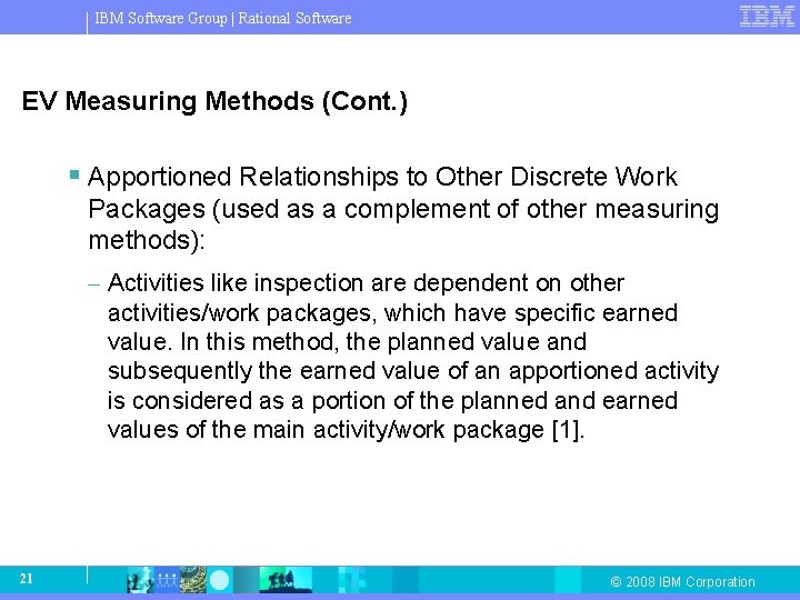IBM Software Group | Rational Software EV Measuring Methods (Cont. ) § Apportioned Relationships IBM Software Group | Rational Software EV Measuring Methods (Cont. ) § Apportioned Relationships
