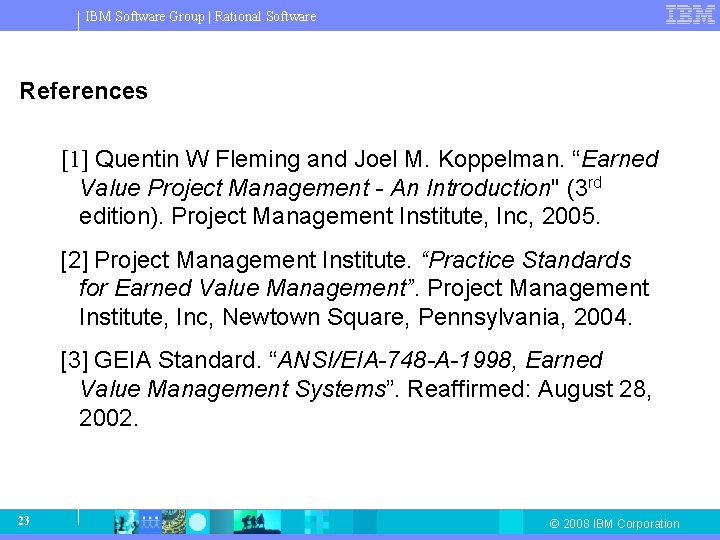 IBM Software Group | Rational Software References [1] Quentin W Fleming and Joel M.