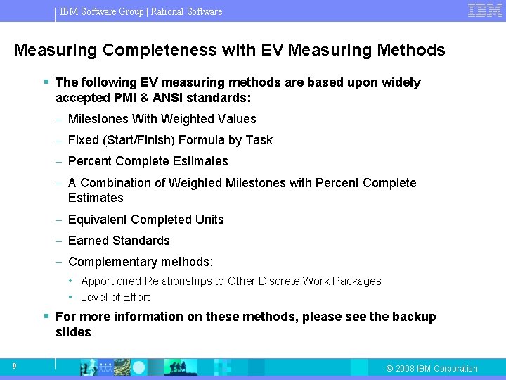 IBM Software Group | Rational Software Measuring Completeness with EV Measuring Methods § The