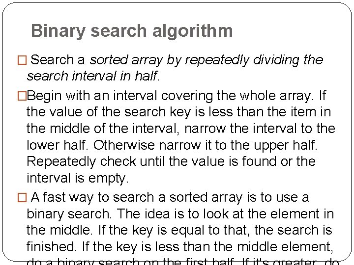 Binary search algorithm � Search a sorted array by repeatedly dividing the search interval