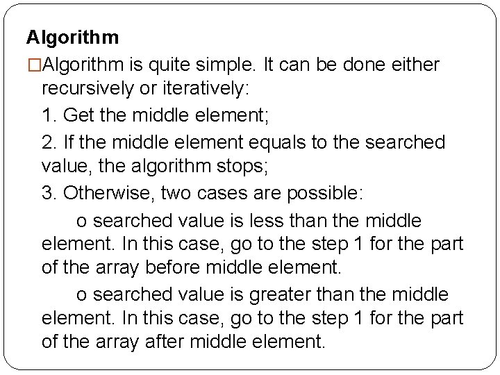 Algorithm �Algorithm is quite simple. It can be done either recursively or iteratively: 1.