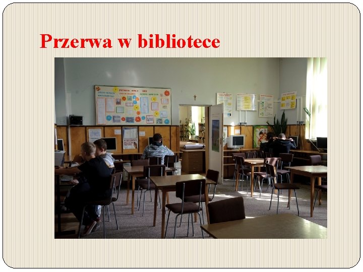 Przerwa w bibliotece Przerwa w bibliotece