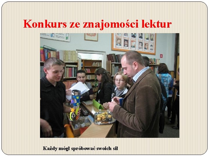 Konkurs ze znajomości lektur Każdy mógł spróbować swoich sił Konkurs ze znajomości lektur Każdy mógł spróbować swoich sił