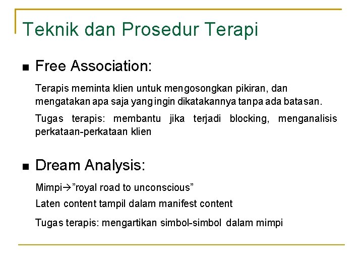 Teknik dan Prosedur Terapi Free Association: Terapis meminta klien untuk mengosongkan pikiran, dan mengatakan