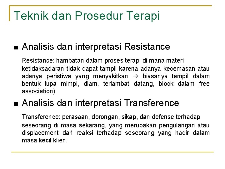 Teknik dan Prosedur Terapi Analisis dan interpretasi Resistance: hambatan dalam proses terapi di mana