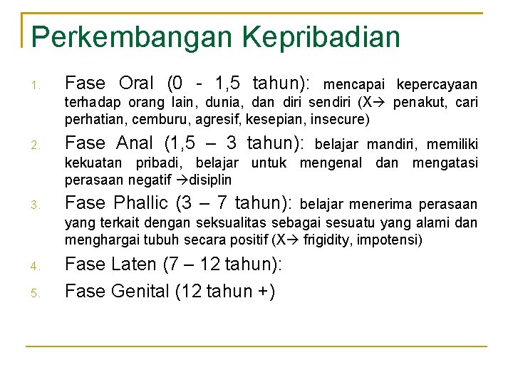 Perkembangan Kepribadian 1. Fase Oral (0 - 1, 5 tahun): 2. Fase Anal (1,