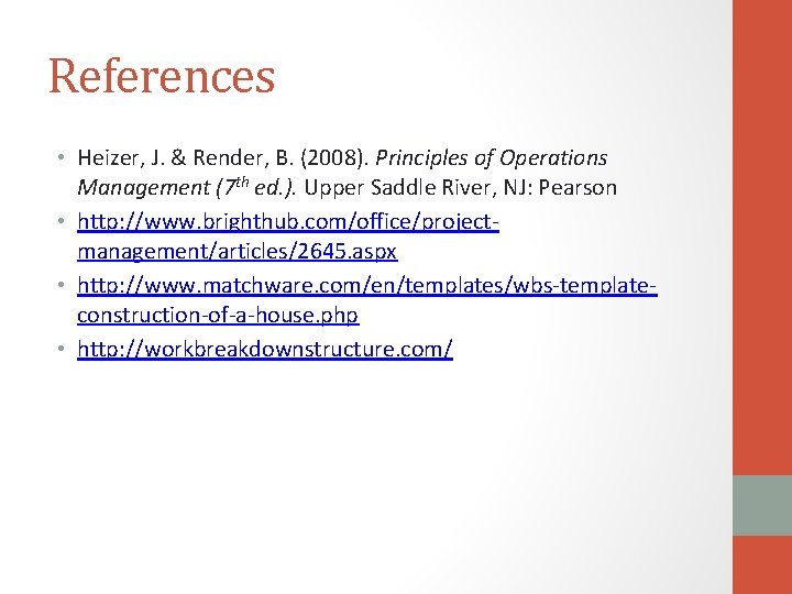References • Heizer, J. & Render, B. (2008). Principles of Operations Management (7 th