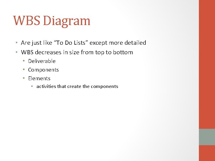 WBS Diagram • Are just like “To Do Lists” except more detailed • WBS