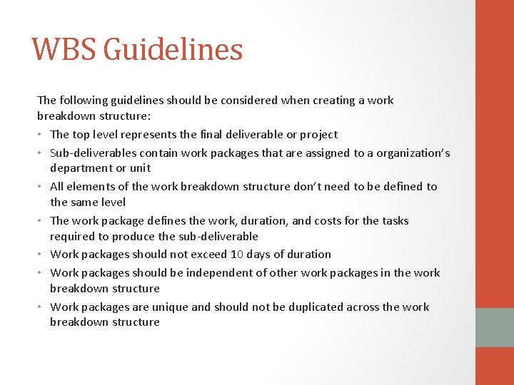 WBS Guidelines The following guidelines should be considered when creating a work breakdown structure:
