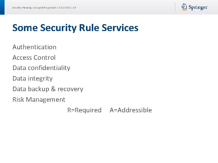 Security Planning: An Applied Approach | 3/12/2021 | 16 Some Security Rule Services Authentication Security Planning: An Applied Approach | 3/12/2021 | 16 Some Security Rule Services Authentication