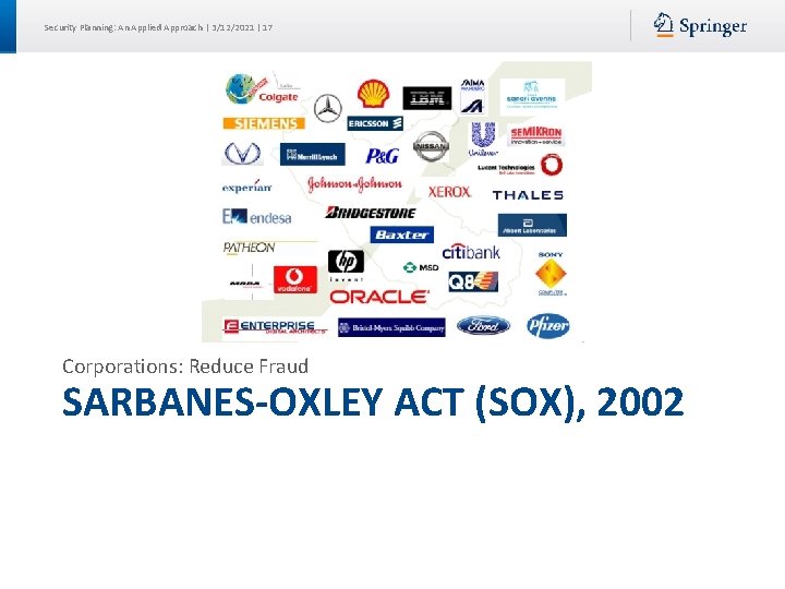 Security Planning: An Applied Approach | 3/12/2021 | 17 Corporations: Reduce Fraud SARBANES-OXLEY ACT Security Planning: An Applied Approach | 3/12/2021 | 17 Corporations: Reduce Fraud SARBANES-OXLEY ACT