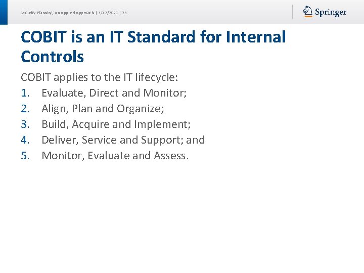 Security Planning: An Applied Approach | 3/12/2021 | 23 COBIT is an IT Standard Security Planning: An Applied Approach | 3/12/2021 | 23 COBIT is an IT Standard