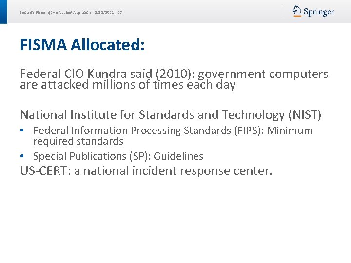Security Planning: An Applied Approach | 3/12/2021 | 37 FISMA Allocated: Federal CIO Kundra Security Planning: An Applied Approach | 3/12/2021 | 37 FISMA Allocated: Federal CIO Kundra