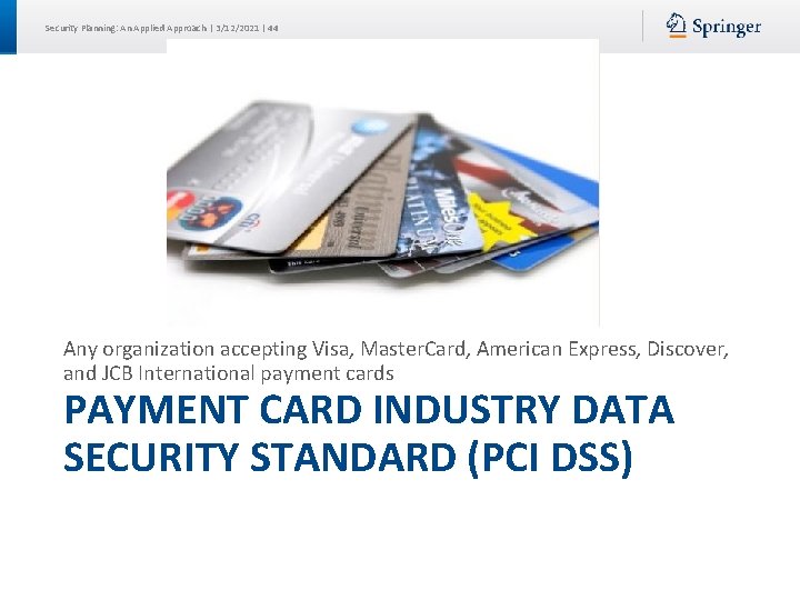 Security Planning: An Applied Approach | 3/12/2021 | 44 Any organization accepting Visa, Master. Security Planning: An Applied Approach | 3/12/2021 | 44 Any organization accepting Visa, Master.
