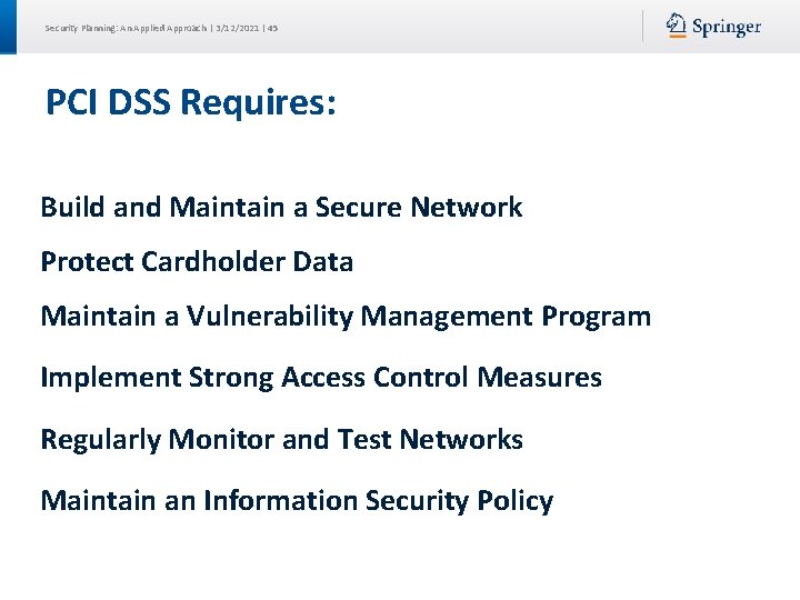 Security Planning: An Applied Approach | 3/12/2021 | 45 PCI DSS Requires: Build and Security Planning: An Applied Approach | 3/12/2021 | 45 PCI DSS Requires: Build and