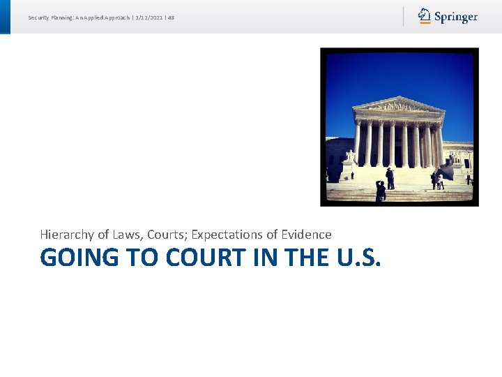 Security Planning: An Applied Approach | 3/12/2021 | 48 Hierarchy of Laws, Courts; Expectations Security Planning: An Applied Approach | 3/12/2021 | 48 Hierarchy of Laws, Courts; Expectations