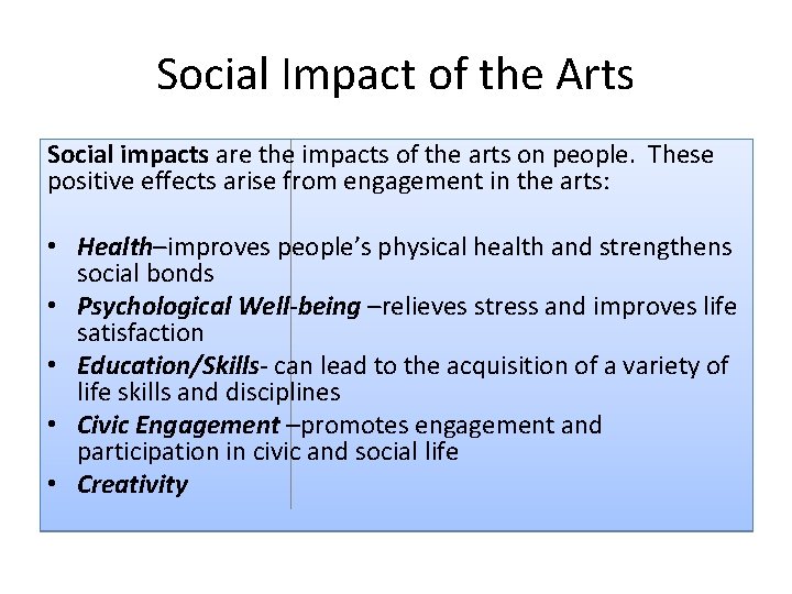 Social Impact of the Arts Social impacts are the impacts of the arts on