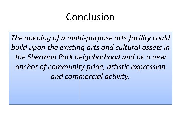 Conclusion The opening of a multi‐purpose arts facility could build upon the existing arts