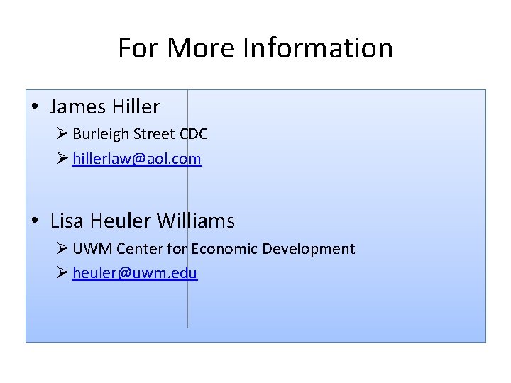 For More Information • James Hiller Ø Burleigh Street CDC Ø hillerlaw@aol. com • For More Information • James Hiller Ø Burleigh Street CDC Ø hillerlaw@aol. com •