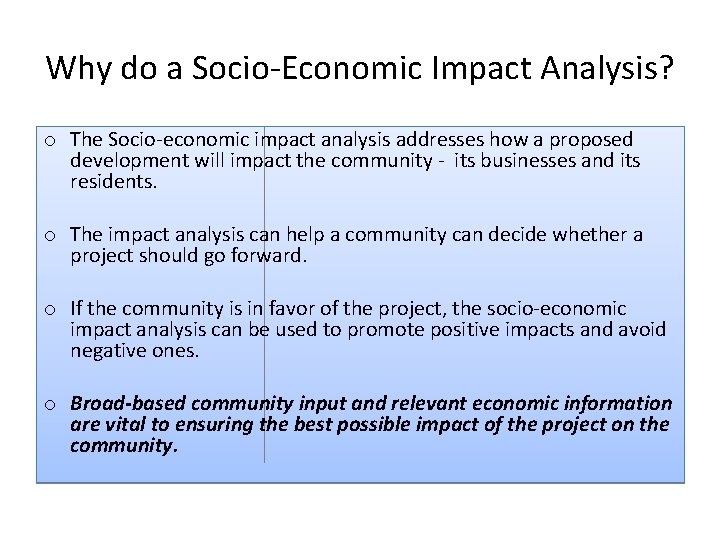 Why do a Socio‐Economic Impact Analysis? o The Socio‐economic impact analysis addresses how a