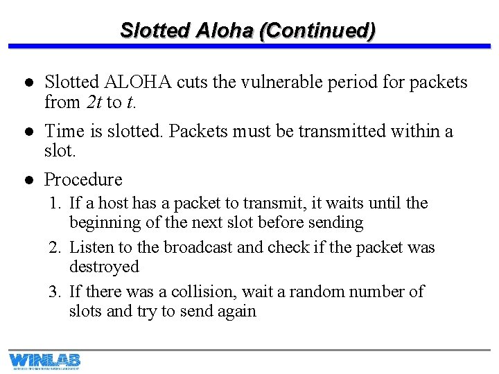 Slotted Aloha (Continued) l l l Slotted ALOHA cuts the vulnerable period for packets