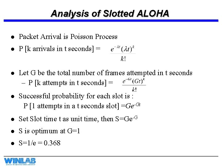 Analysis of Slotted ALOHA l Packet Arrival is Poisson Process l P [k arrivals