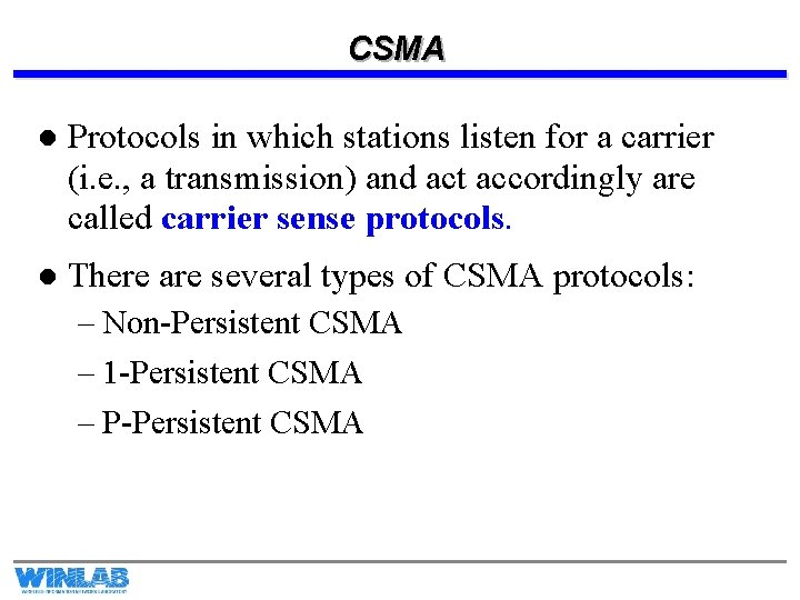 CSMA l Protocols in which stations listen for a carrier (i. e. , a